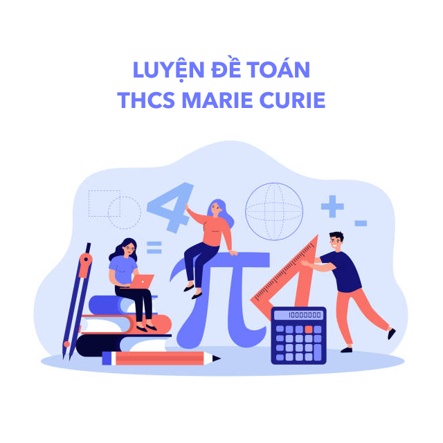 Luyện đề thi Toán vào lớp 6 trường THCS Marie Curie